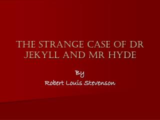 The Strange Case of Dr Jekyll and Mr Hyde