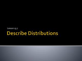 Describe Distributions