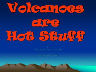 Volcanoes are Hot Stuff