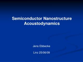 Semiconductor Nanostructure Acoustodynamics