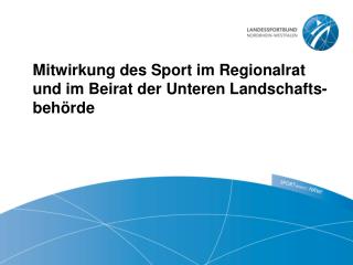 Mitwirkung des Sport im Regionalrat und im Beirat der Unteren Landschafts-behörde 