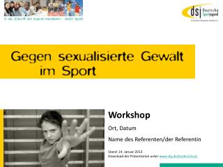 Workshop Ort, Datum Name des Referenten/der Referentin Stand: 14. Januar 2013