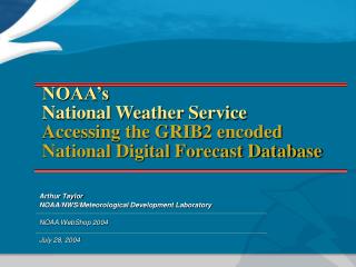 NOAA’s National Weather Service Accessing the GRIB2 encoded National Digital Forecast Database