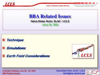 BBA Related Issues Heinz-Dieter Nuhn, SLAC / LCLS June 28, 2004