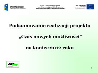 Podsumowanie realizacji projektu „Czas nowych możliwości” na koniec 2012 roku