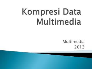 Kompresi Data Multimedia