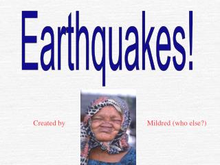 Earthquakes!