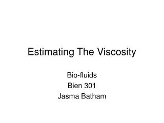 Estimating The Viscosity