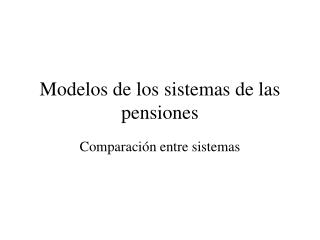 Modelos de los sistemas de las pensiones