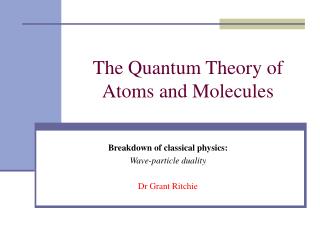 The Quantum Theory of Atoms and Molecules