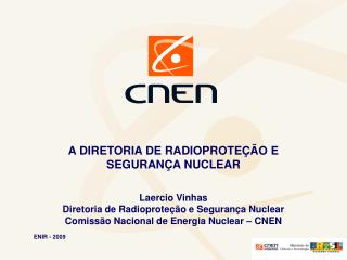 A DIRETORIA DE RADIOPROTEÇÃO E SEGURANÇA NUCLEAR Laercio Vinhas