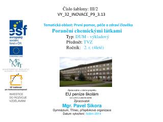 Číslo šablony: III/2 VY_32_INOVACE_P9_3.13 Tematická oblast: První pomoc, péče o zdraví člověka