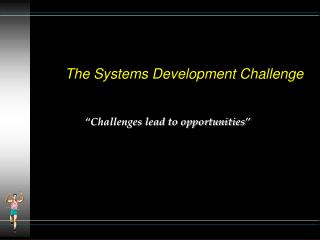 The Systems Development Challenge