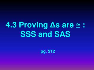 4.3 Proving Δ s are  : SSS and SAS
