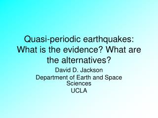 Quasi-periodic earthquakes: What is the evidence? What are the alternatives?