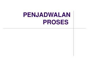 PENJADWALAN PROSES