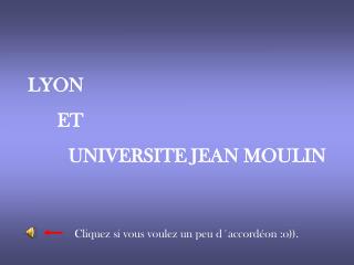 LYON ET 	 UNIVERSITE JEAN MOULIN