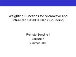 Weighting Functions for Microwave and Infra-Red Satellite Nadir Sounding