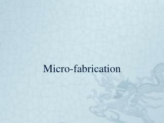 Micro-fabrication