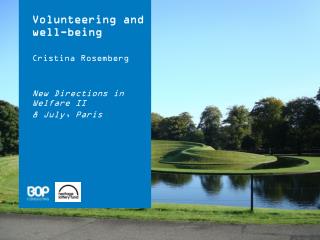 Volunteering and well-being Cristina Rosemberg New Directions in Welfare II 8 July, Paris