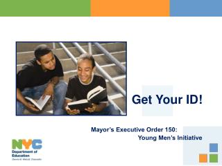 Mayor’s Executive Order 150: 		Young Men’s Initiative