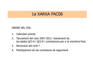 ORDRE DEL DIA: 1. Calendari previst 2. Tancament del cicle 2007-2011: tractament de