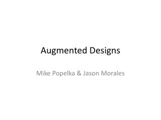 Augmented Designs