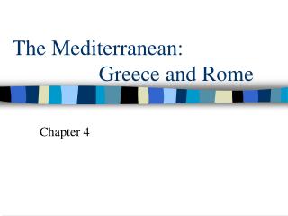 The Mediterranean: 			Greece and Rome