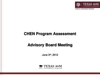 CHEN Program Assessment Advisory Board Meeting June 3 rd , 2012