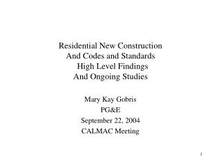 Residential New Construction And Codes and Standards High Level Findings And Ongoing Studies