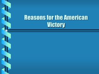 Reasons for the American Victory