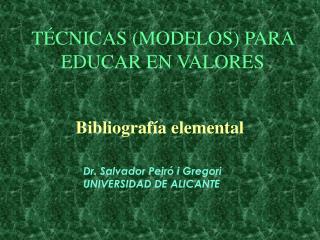 TÉCNICAS (MODELOS) PARA EDUCAR EN VALORES