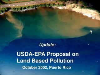 Update: USDA-EPA Proposal on Land Based Pollution October 2002, Puerto Rico