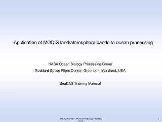 Application of MODIS land/atmosphere bands to ocean processing