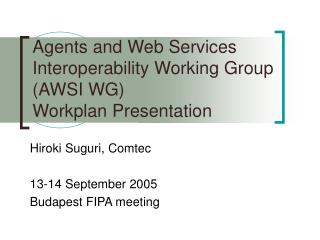 Agents and Web Services Interoperability Working Group (AWSI WG) Workplan Presentation