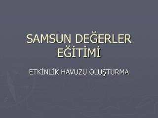 SAMSUN DEĞERLER EĞİTİMİ