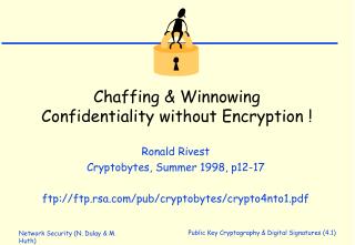 Chaffing &amp; Winnowing Confidentiality without Encryption !