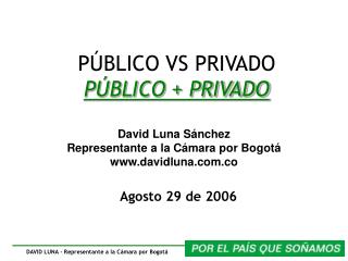 PÚBLICO VS PRIVADO PÚBLICO + PRIVADO