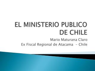 EL MINISTERIO PUBLICO DE CHILE