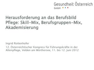Herausforderung an das Berufsbild Pflege: Skill-Mix, Berufsgruppen-Mix, Akademisierung