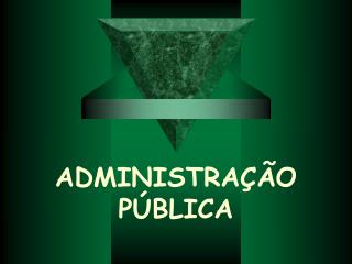 ADMINISTRAÇÃO PÚBLICA