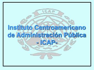 Instituto Centroamericano de Administración Pública - ICAP-