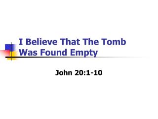 I Believe That The Tomb Was Found Empty