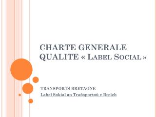 CHARTE GENERALE QUALITE « Label Social  »