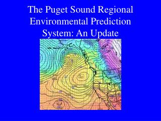 The Puget Sound Regional Environmental Prediction System: An Update