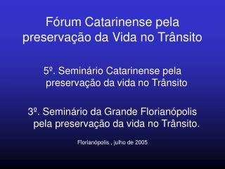 Fórum Catarinense pela preservação da Vida no Trânsito