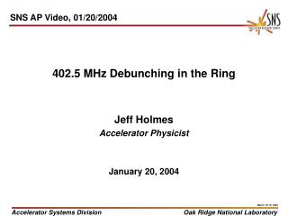 402.5 MHz Debunching in the Ring