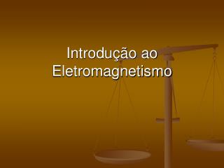 Introdução ao Eletromagnetismo