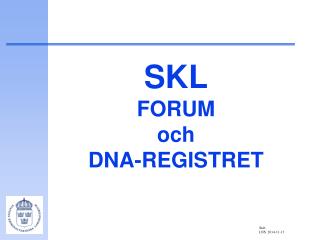 SKL FORUM och DNA-REGISTRET