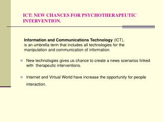 ICT: NEW CHANCES FOR PSYCHOTHERAPEUTIC INTERVENTION.